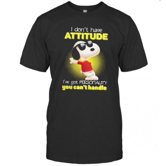 Tops - Snoopy I Dont Have Attitude Ive Got Personality You Cant Handle Light T-Shirt